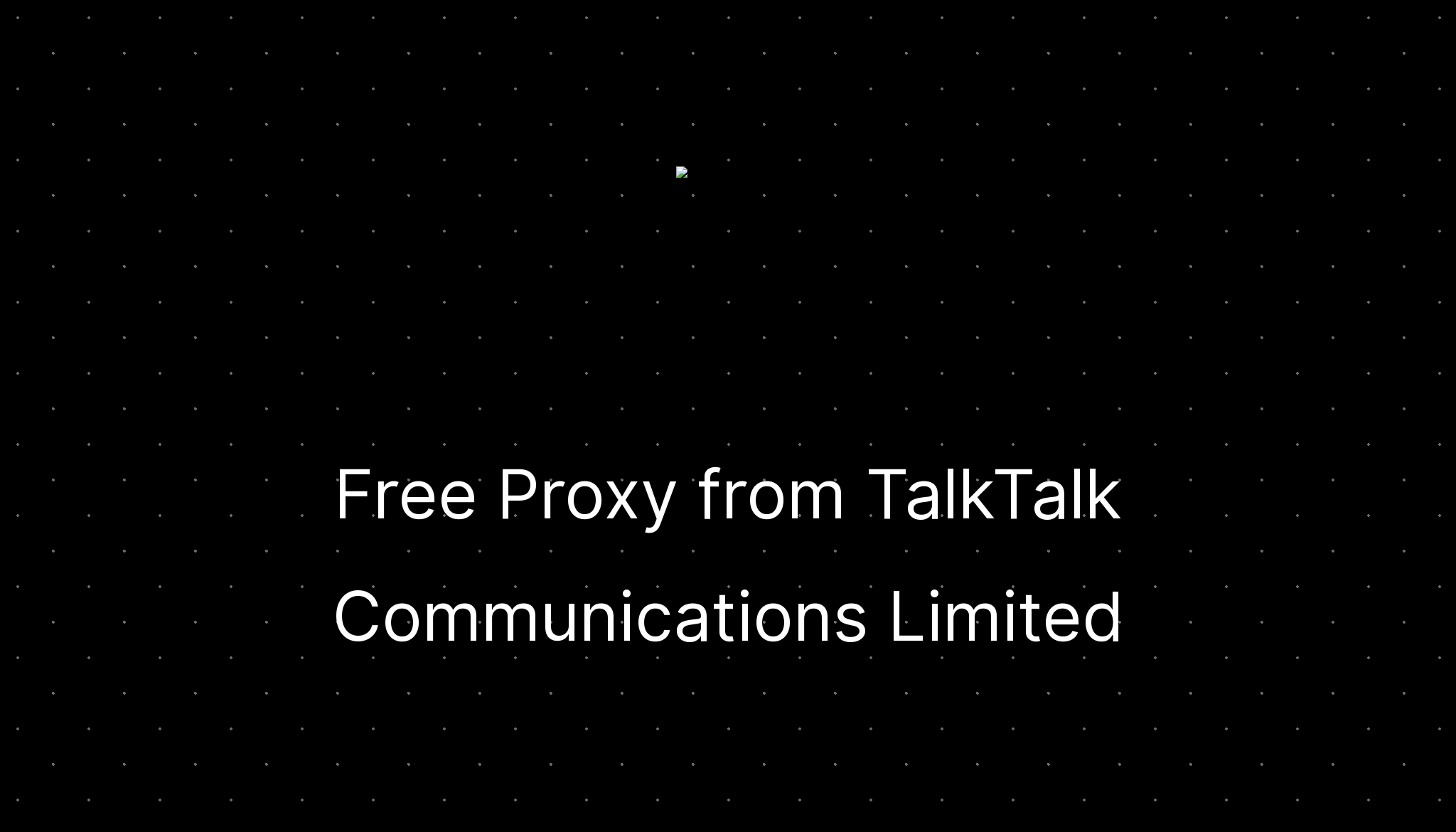 Free Proxy From TalkTalk Communications Limited Ditatompel free-proxy-from-talktalk-communications-limited-ditatompel